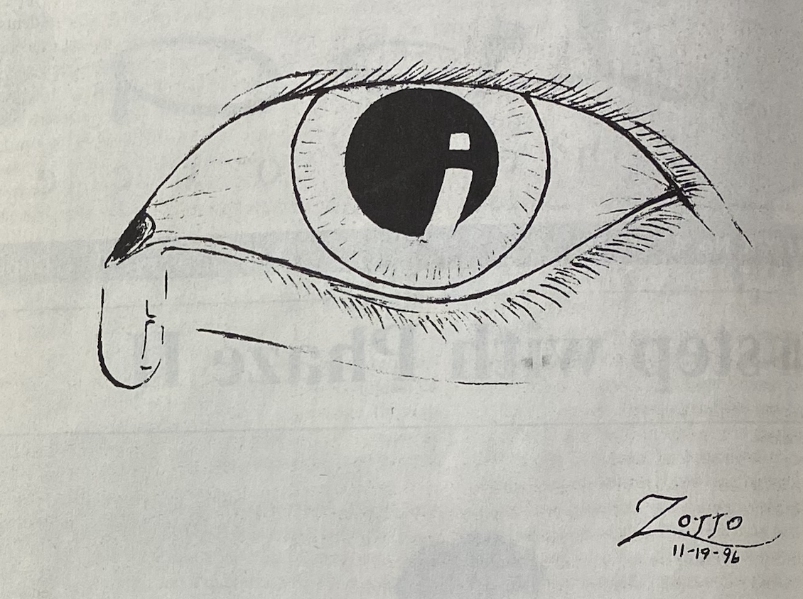 Student artwork. (La Voz, 1996) A black and white hand-drawn eye with detailed eyelashes and a prominent, reflective pupil. Theres a single tear trailing down from the eye.